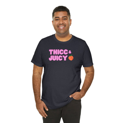 Thicc & Juicy T-Shirt