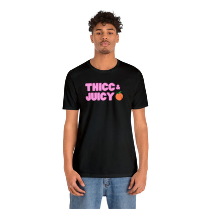 Thicc & Juicy T-Shirt