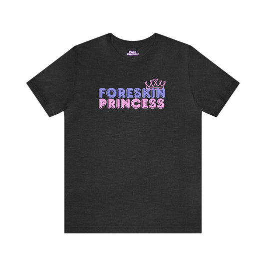 Foreskin Princess T-Shirt