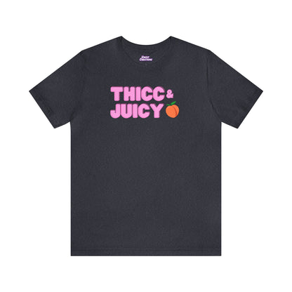 Thicc & Juicy T-Shirt