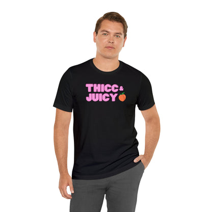 Thicc & Juicy T-Shirt