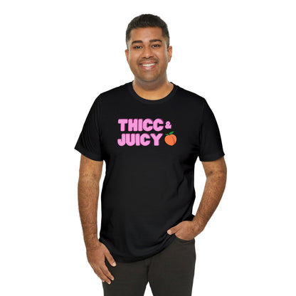 Thicc & Juicy T-Shirt